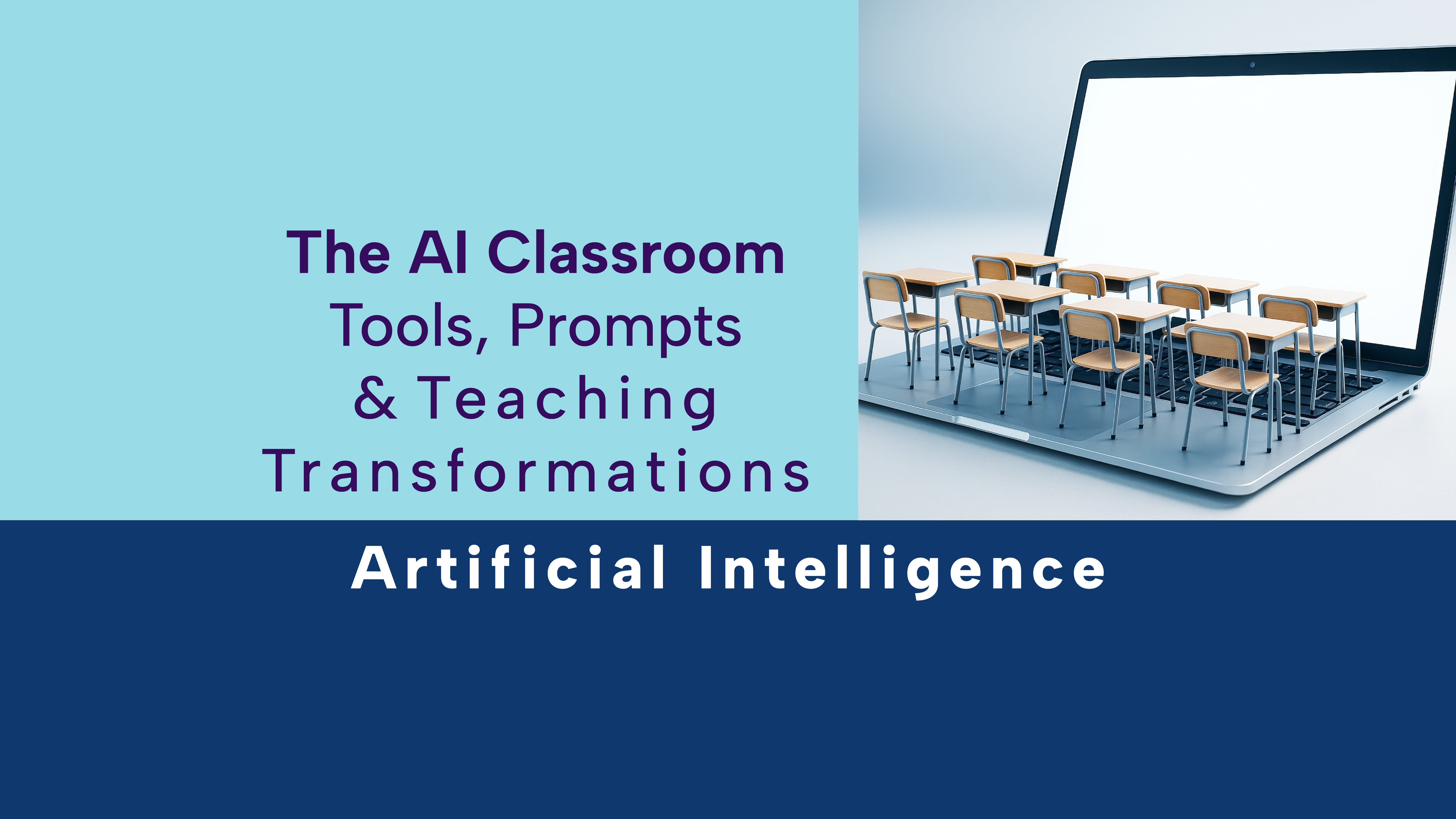 The AI Classroom: Tools, Prompts and Teaching Transformation